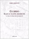 Gubbio : scavi e nuove ricerche. 1. Gli ultimi rinvenimenti