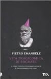 Vita tragicomica di Socrate. Il primo filosofo condannato a morte è stato veramente un eroe?