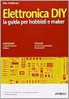 Elettronica DIY. La guida per hobbisti e maker