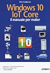 Windows 10 IoT core. Il manuale per maker