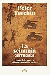 La scimmia armata: l'arte della guerra e l'evoluzione della società