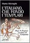 L'italiano che fondò i templari. Hugo de Paganis cavaliere di Campania