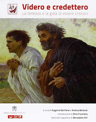 Videro e credettero. La bellezza e la gioia di essere cristiani (con testi del magistero Benedetto XVI)