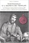 Nostradamus e il segreto dei Templari: le profezie non furono composte intorno al 1550 dal visionario francese Michel de Nostradame, bensi tra il 1323 e il 1328 dal monaco Yves de Lessines, e in realta rivelano l'ubicazione del tesoro dei Templari