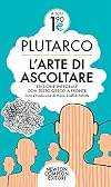 L'arte di saper ascoltare. Testo greco a fronte. Ediz. integrale