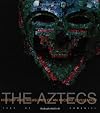 The Aztecs: History and Treasures of an Ancient Civilization