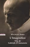 L'Imaginifico. Vita di Gabriele D'Annunzio