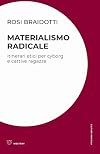 Materialismo radicale : Itinerari etici per cyborg e cattive ragazze