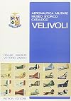 Aeronautica militare. Museo storico. Catalogo velivoli