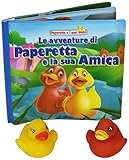 Le Avventure Di Paperetta E La Sua Amica Paperetta E I Suoi Amici Ediz Illustrata Con Gadget