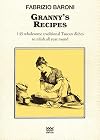 Granny’s recipes: 145 wholesome traditional Tuscan dishes to relish all year round.