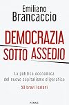 Democrazia sotto assedio: la politica economica del nuovo capitalismo oligarchico