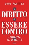 Il diritto di essere contro. Dissenso e resistenza nella società del controllo