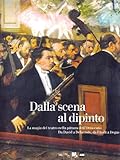 Dalla Scena Al Dipinto La Magia Del Teatro Nella Pittura Dellottocento Da David A Delacroix Da Fssli A Degas Ediz Illustrata Cataloghi