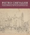 Pietro Chevalier. Vedute di Padova e del Veneto nell'Ottocento.