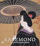 Kakemono: Five Centuries of Japanese Painting: The Perino Collection