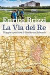 La via dei re. Viaggio a piedi tra le residenze sabaude