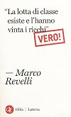 Β«La lotta di classe esiste e l'hanno vinta i ricchiΒ». Vero!