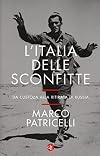 L'Italia delle sconfitte: Da Custoza alla ritirata di Russia