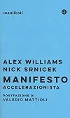 #ACCELERATE: Manifesto for an Accelerationist Politics