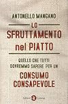Lo sfruttamento nel piatto: quello che tutti dovremmo sapere per un consumo consapevole
