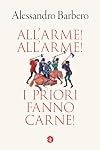 All'arme! All'arme! I priori fanno carne!