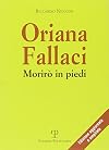 Oriana Fallaci. Morirò in piedi