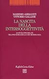 La nascita della intersoggettività: lo sviluppo del sé tra psicodinamica e neurobiologia