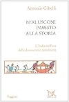 Berlusconi passato alla storia