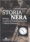 Storia nera. Bologna la verità di Francesca Mambro e Valerio Fioravanti