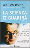 La scienza ci guarirà. Vincere le battaglie della vita con la prevenzione