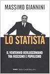 Lo statista: il Ventennio berlusconiano tra fascismo e populismo