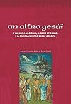 Un altro Ges&ugrave;? I vangeli apocrifi, il Ges&ugrave; storico e il cristianesimo delle origini