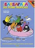 I Barbapap Sul Fiume Tropicale Ediz Illustrata