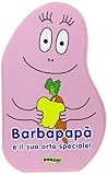 Barbapap E Il Suo Orto Speciale Ediz Illustrata