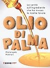 Olio di palma: la veritΓ sull'ingrediente che ha invaso le nostre tavole