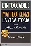 L'intoccabile. La vera storia di Matteo Renzi