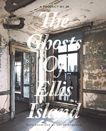 JR & Art Spiegelman: The Ghosts of Ellis Island book cover