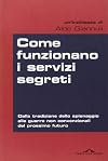 Come funzionano i servizi segreti. Dalla tradizione dello spionaggio alle guerre non convenzionali del prossimo futuro