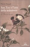 Sun Tzu e l'arte della seduzione: [strategie orientali per conquistare gli altri]