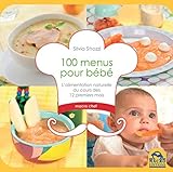 100 Menus Pour B%C3%A9b%C3%A9: L'alimentation Naturelle Au Cours Des 12 Premiers Mois.