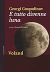 And All Turned Moon [short fiction]