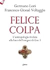 Felice colpa. L'antropologia rivelata alla luce dell'esegesi di Gen 3