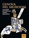 Genova nel Medioevo: una capitale del Mediterraneo al tempo degli Embriaci