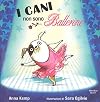 I cani non sono ballerine. Ediz. a colori