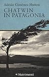 Chatwin in Patagonia /Adrian Giménez Hutton: traduzione e note di Marino Magliani e Luigi Marfè