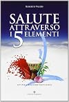 Salute attraverso i 5 elementi. Riti per il benessere psico-fisico