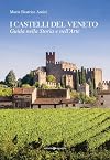 I castelli del Veneto. Guida nella storia e nell'arte.