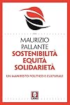 Sostenibilità, equità, solidarietà. Un manifesto politico e culturale