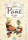 Pane di casa. Focacce, pizze, piadine, tigelle